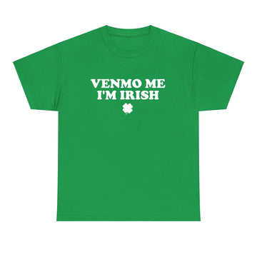 Venmo Me I'm Irish T-shirt - printwithsky