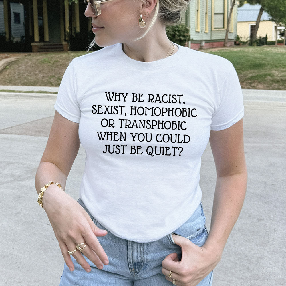 Why Be Racist Sexist Baby Tee - printwithsky