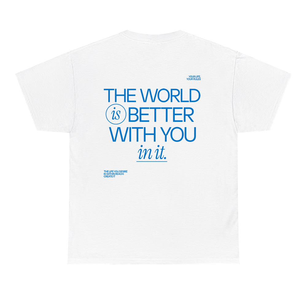 The World Is Better With You In It Back Print T-Shirt – Inspirational Positive Quote Tee | Motivational Gift Shirt for Men & Women