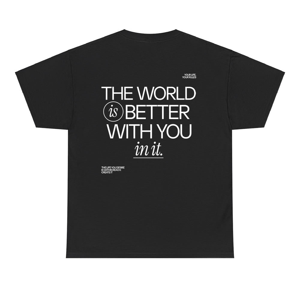 The World Is Better With You In It Back Print T-Shirt – Inspirational Positive Quote Tee | Motivational Gift Shirt for Men & Women