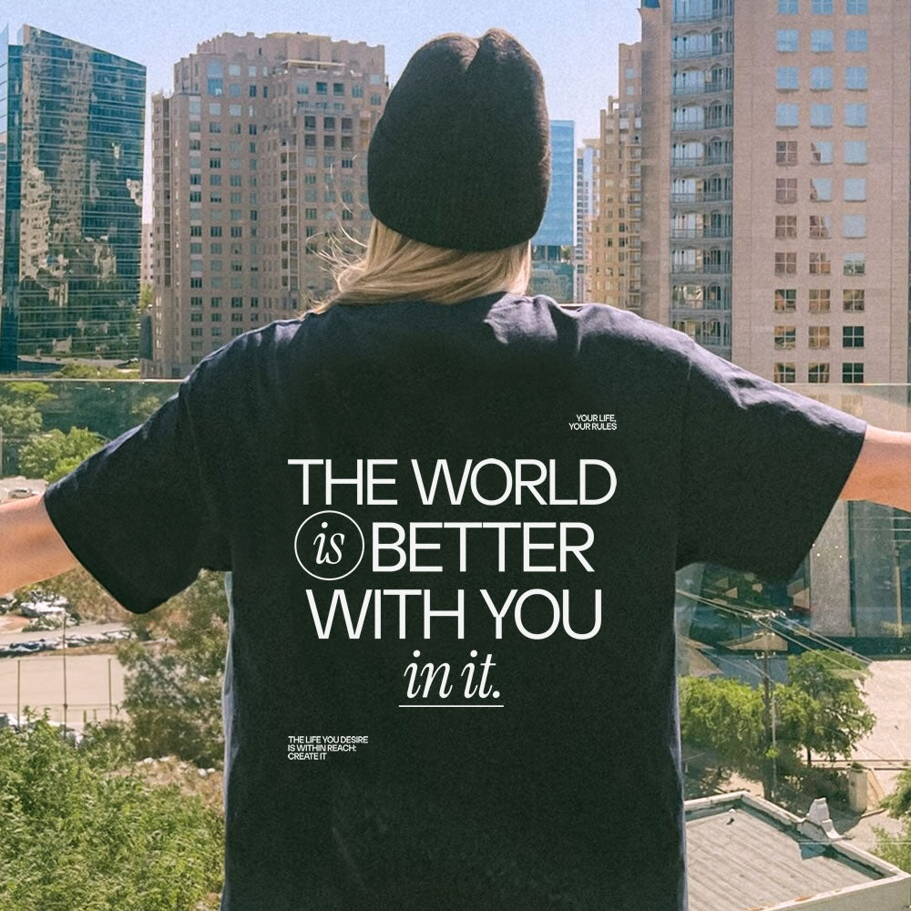 The World Is Better With You In It Back Print T-Shirt – Inspirational Positive Quote Tee | Motivational Gift Shirt for Men & Women