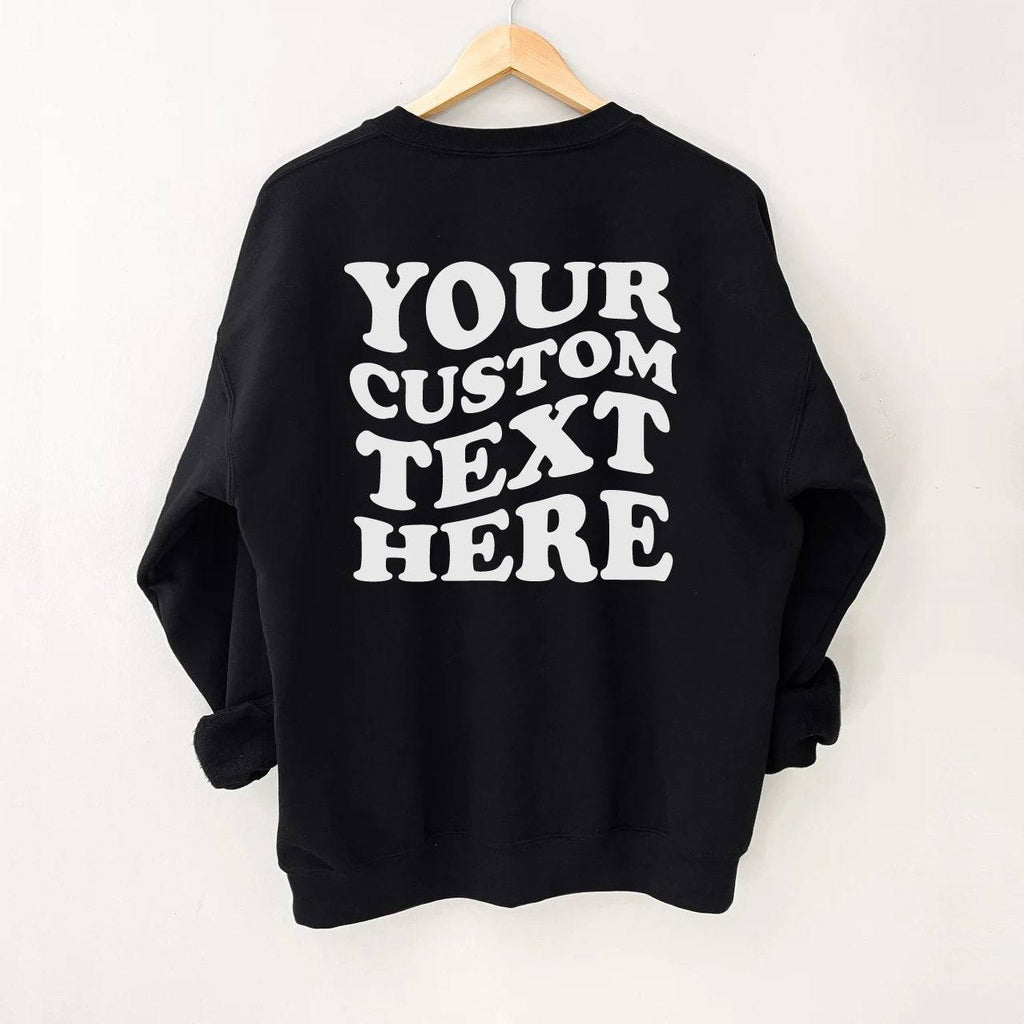 Custom Wavy Text On Back Sweatshirt - printwithsky