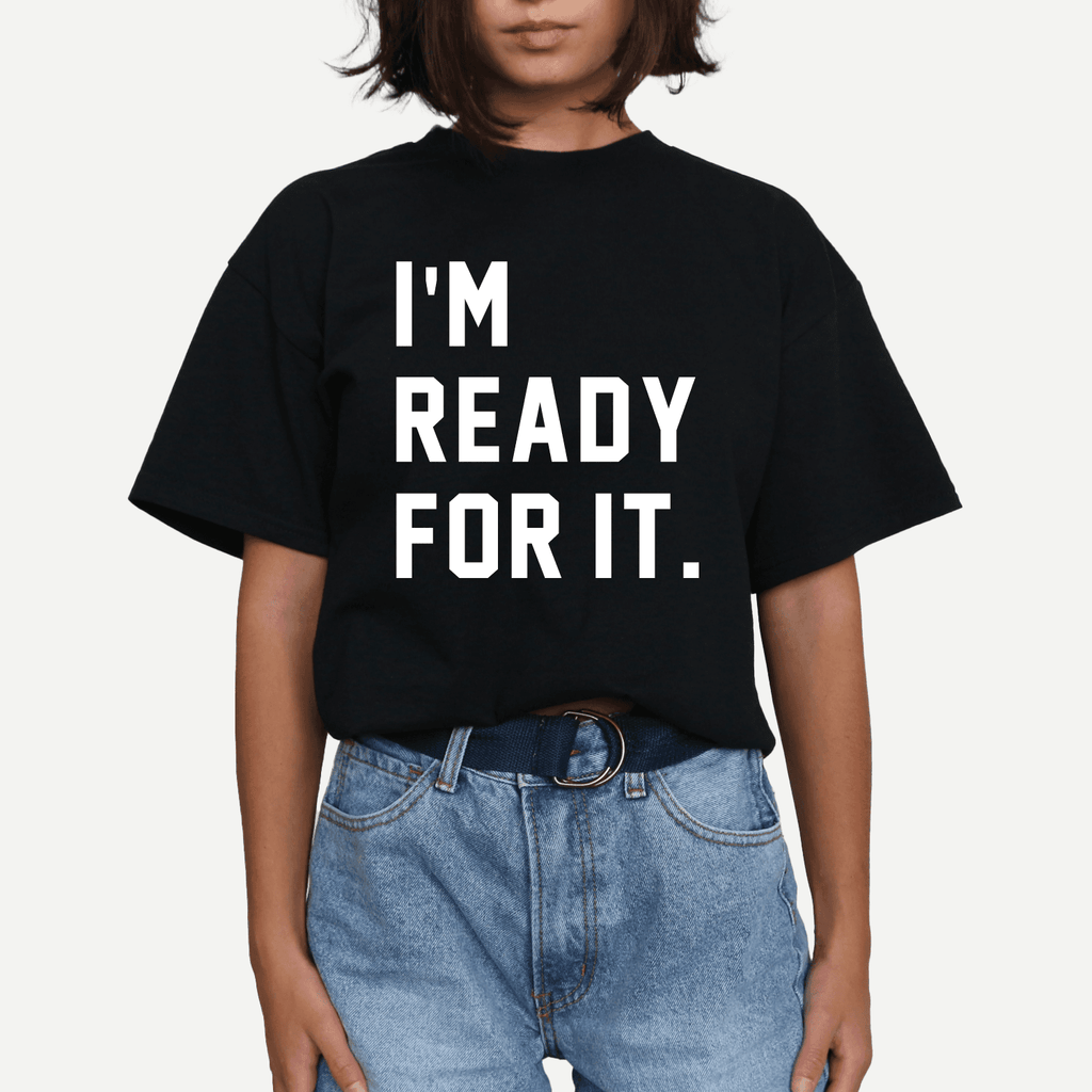 I'm Ready For It T-shirt - printwithsky