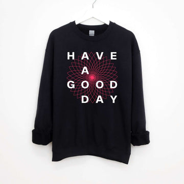 Have a Good Day Black Sweatshirtprintwithsky