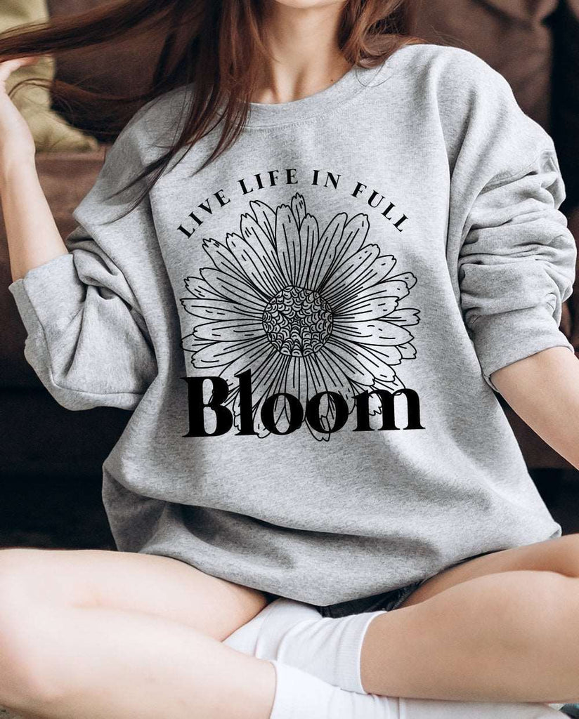 Live Life In Full Bloom Grey Sweatshirtprintwithsky