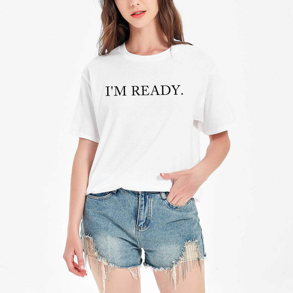 I'm Ready T-shirt - printwithsky