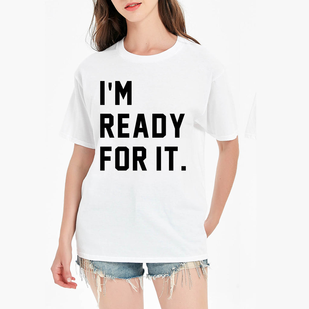 I'm Ready For It T-shirt - printwithsky