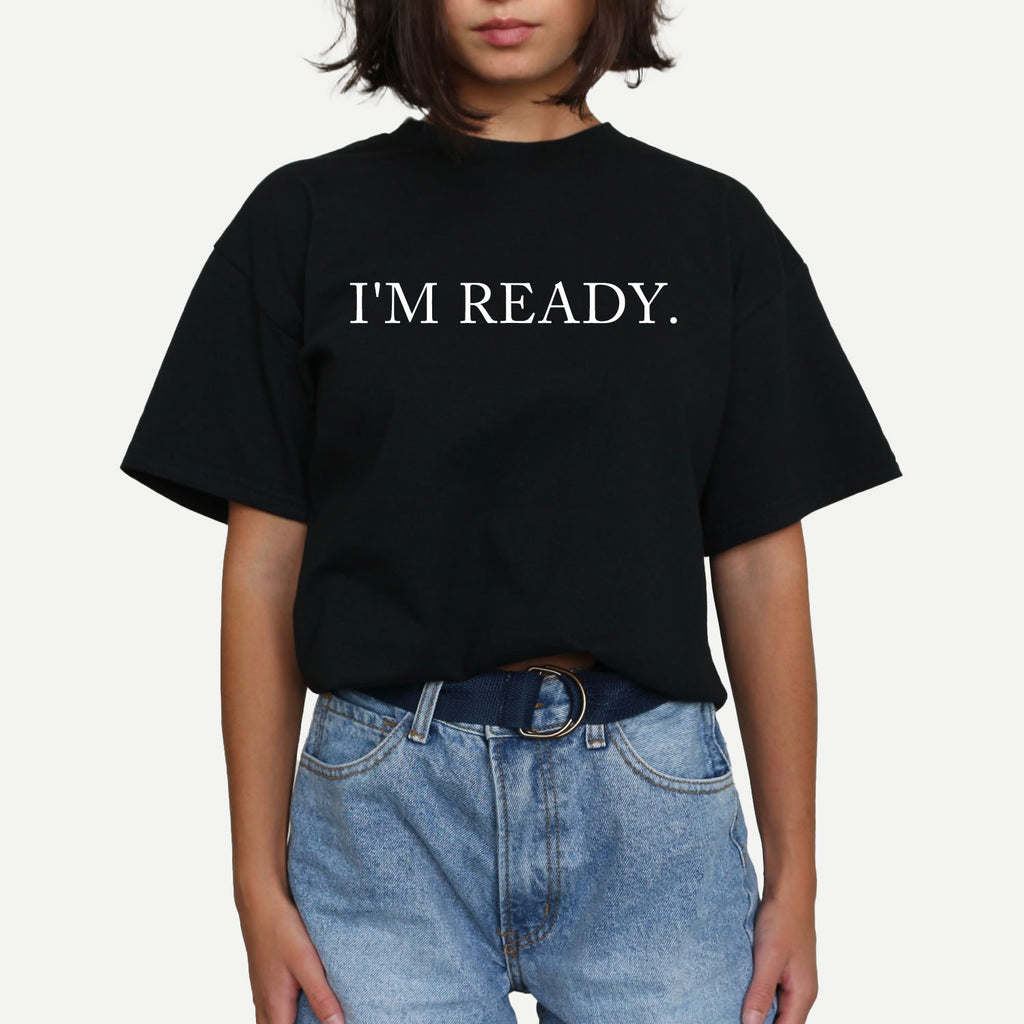 I'm Ready T-shirt - printwithsky